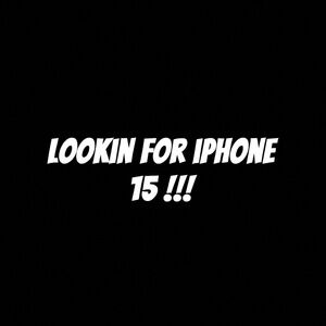 Looking to buy iPhone 15!!!